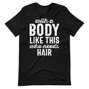 Who Needs Hair Funny T-shirt For Men
