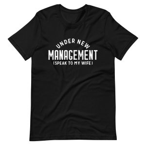 Under New Management Funny T-shirt For Men