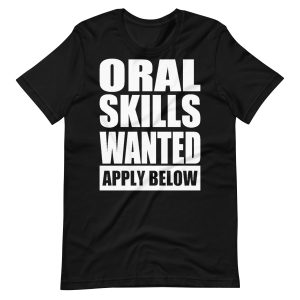 Oral Skills Wanted Funny T-shirt For Men