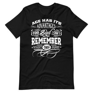 Age Has Advantages Funny T-shirt For Men