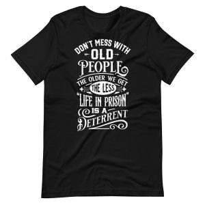 Don't Mess With Old People Funny T-shirt For Men