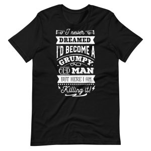 I Never Dreamed Funny T-shirt For Men