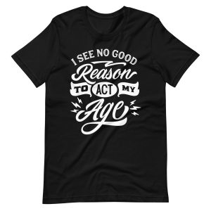 Acting My Age Funny T-shirt For Men