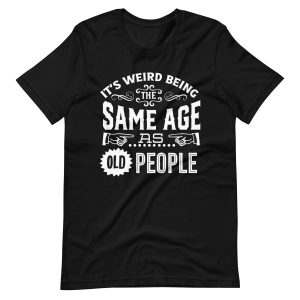 Same Age As Old People Funny T-shirt For Men